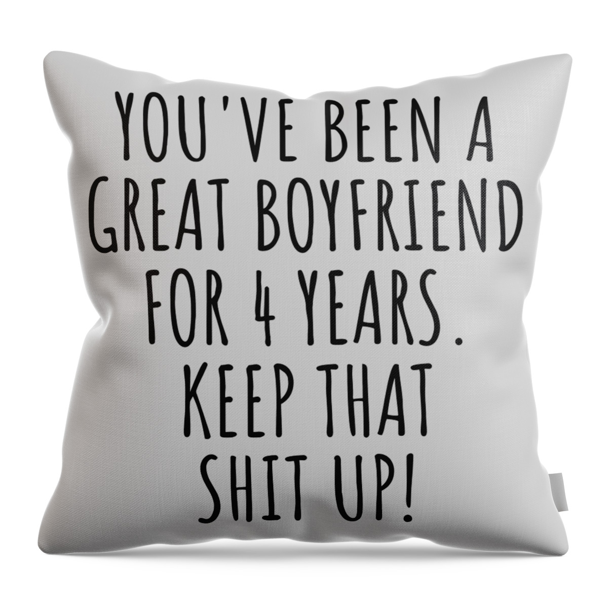 4 Years Anniversary Boyfriend Funny Gift for BF 4th Dating Relationship  Couple Together Throw Pillow by Funny Gift Ideas - Fine Art America