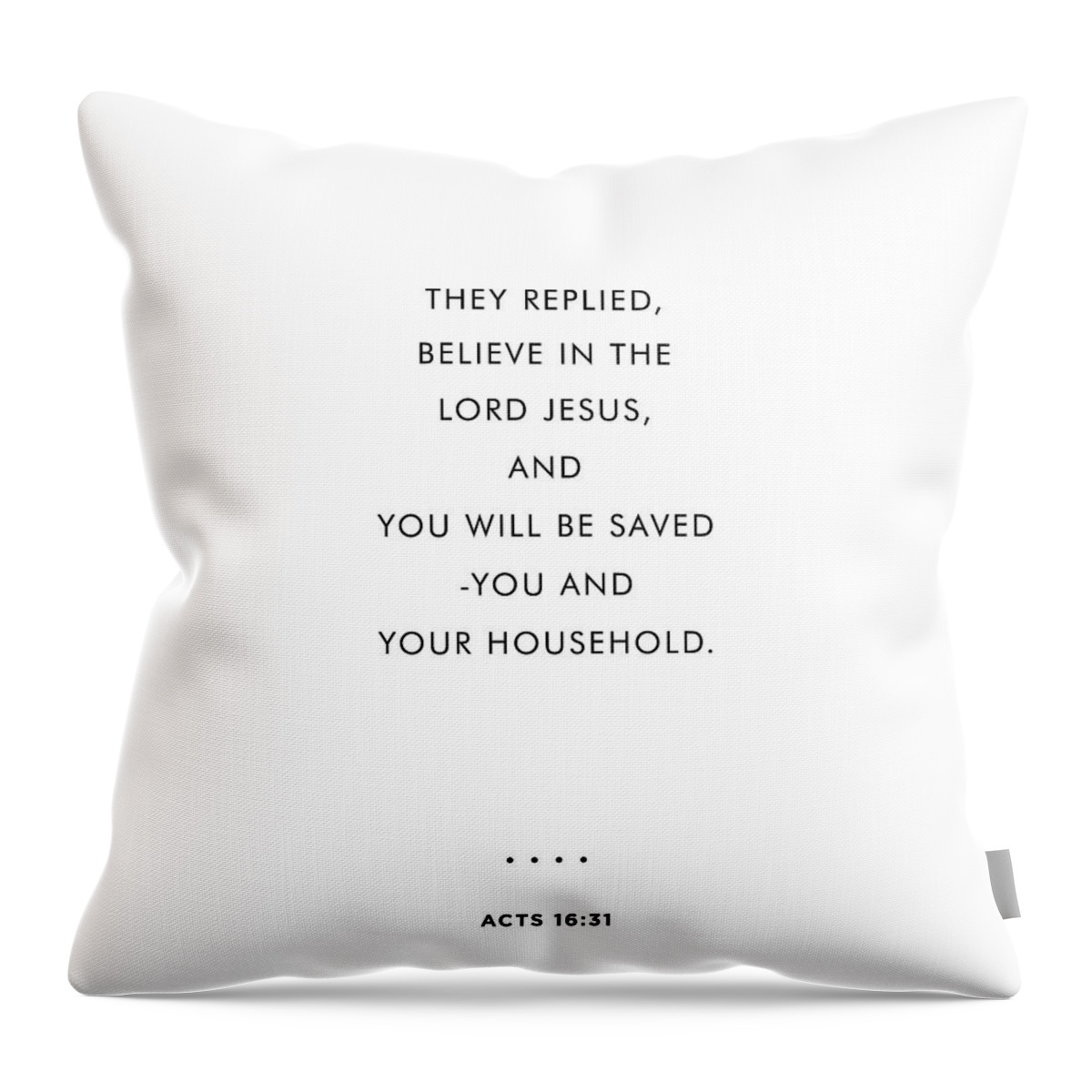 Acts 16 31 Throw Pillow featuring the mixed media Acts 16 31 - Minimal Bible Verses 2 - Christian - Bible Quote Poster - Scripture, Spiritual - Belief by Studio Grafiikka
