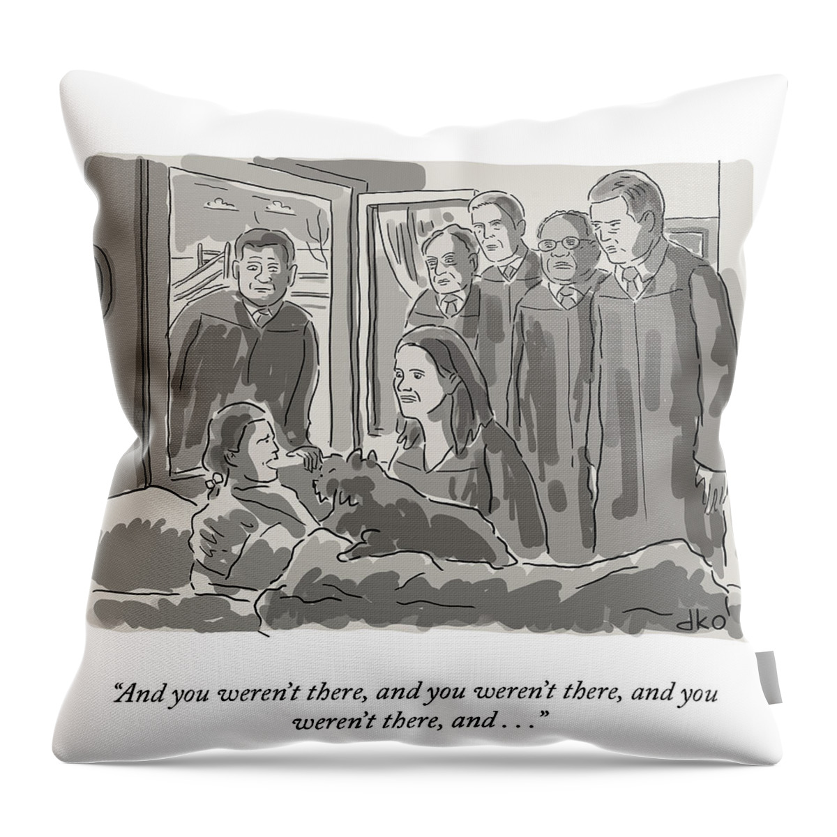 And You Weren't There Throw Pillow