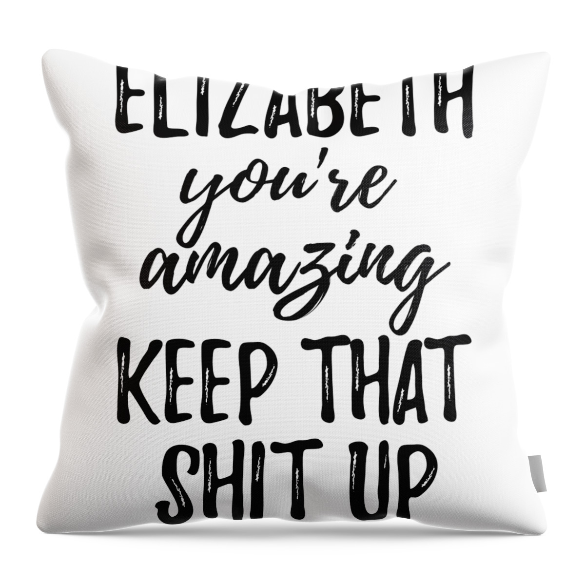 https://render.fineartamerica.com/images/rendered/default/throw-pillow/images/artworkimages/medium/3/elizabeth-youre-amazing-keep-that-shit-up-funny-gift-ideas-transparent.png?&targetx=0&targety=-12&imagewidth=479&imageheight=504&modelwidth=479&modelheight=479&backgroundcolor=ffffff&orientation=0&producttype=throwpillow-14-14
