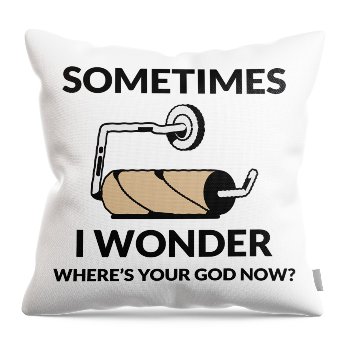 Funny Mean Quote Gift Wheres Your God Now Sarcastic Toilet Paper Pun Throw  Pillow by Funny Gift Ideas - Pixels