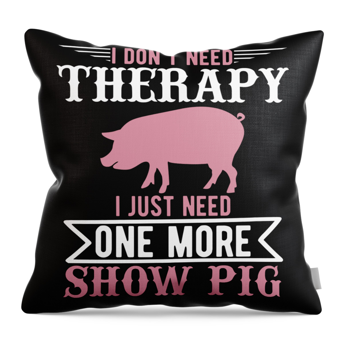 https://render.fineartamerica.com/images/rendered/default/throw-pillow/images/artworkimages/medium/3/i-dont-need-therapy-i-just-need-one-more-show-pig-jacob-zelazny-transparent.png?&targetx=39&targety=-1&imagewidth=399&imageheight=479&modelwidth=479&modelheight=479&backgroundcolor=000000&orientation=0&producttype=throwpillow-14-14