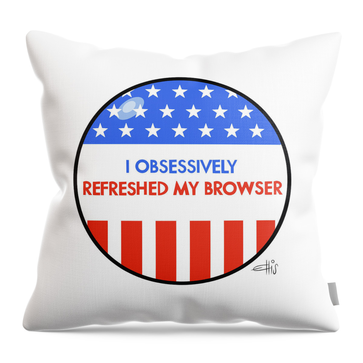 I Obsessively Refreshed My Browser Throw Pillow