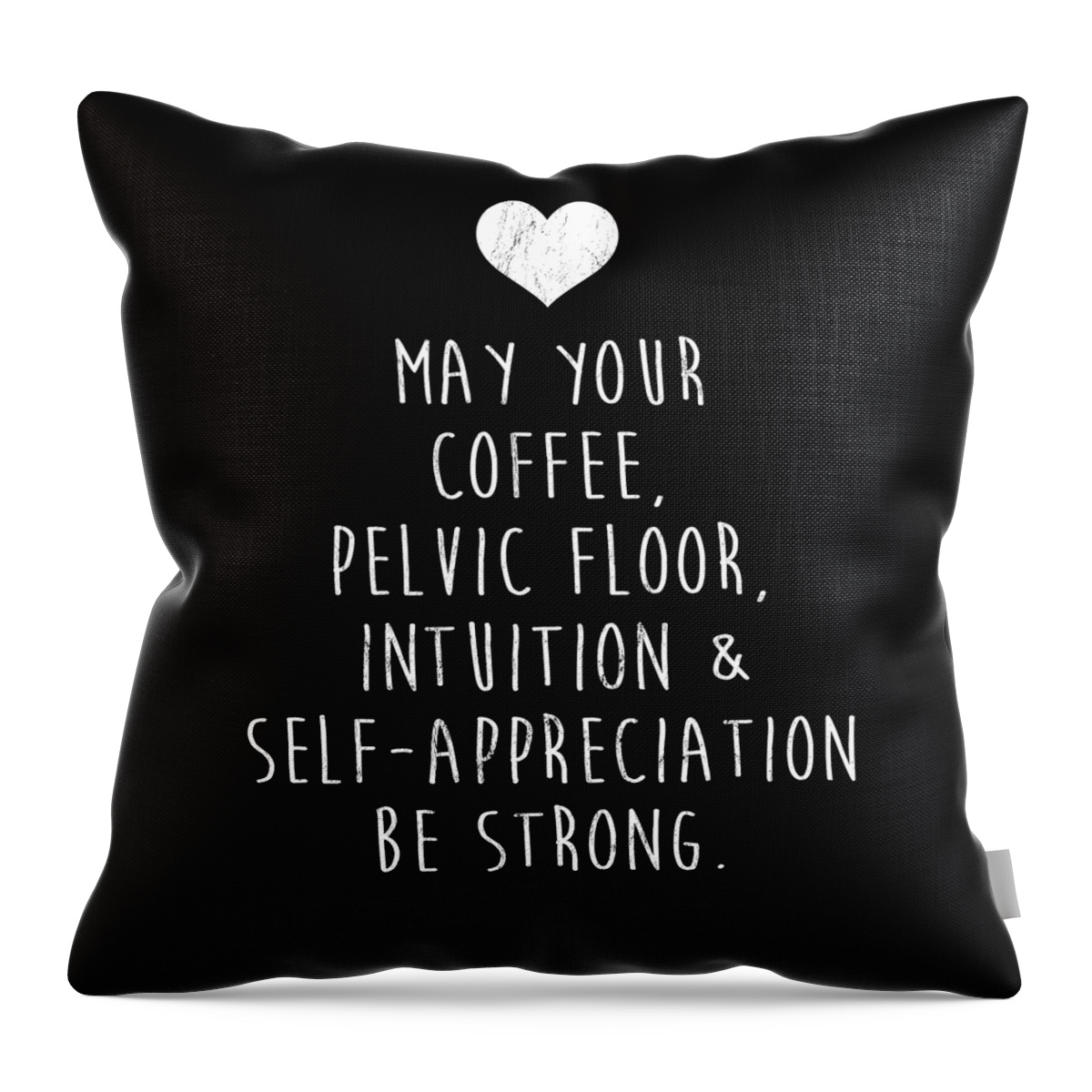 May Your Coffee Pelvic Floor Intuition Female Funny Throw Pillow by Noirty  Designs - Fine Art America