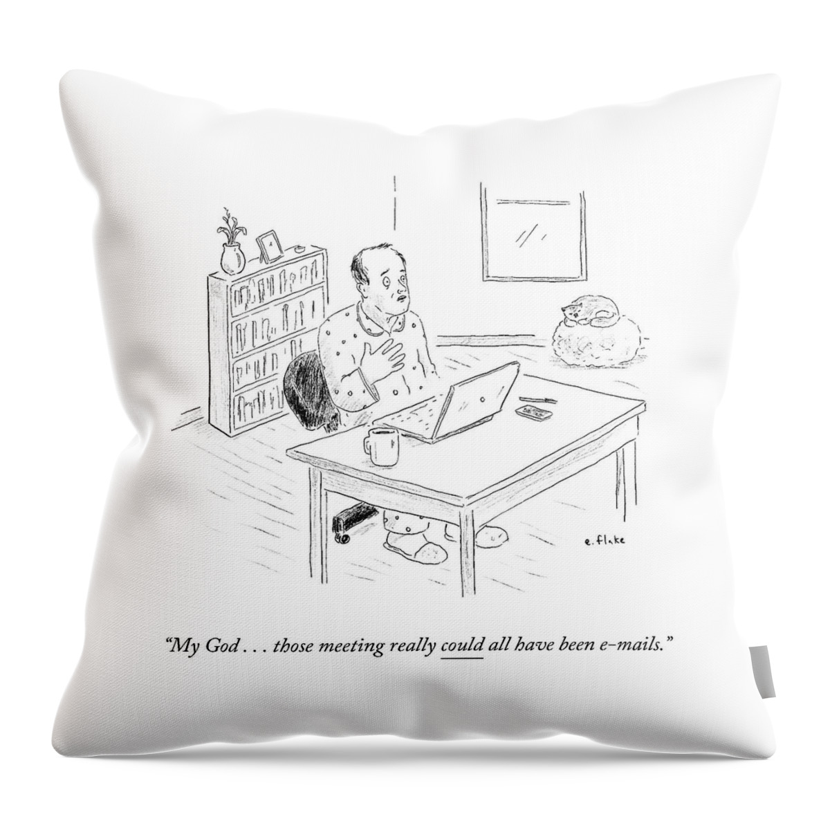 Meetings Could Have Been E-mails Throw Pillow