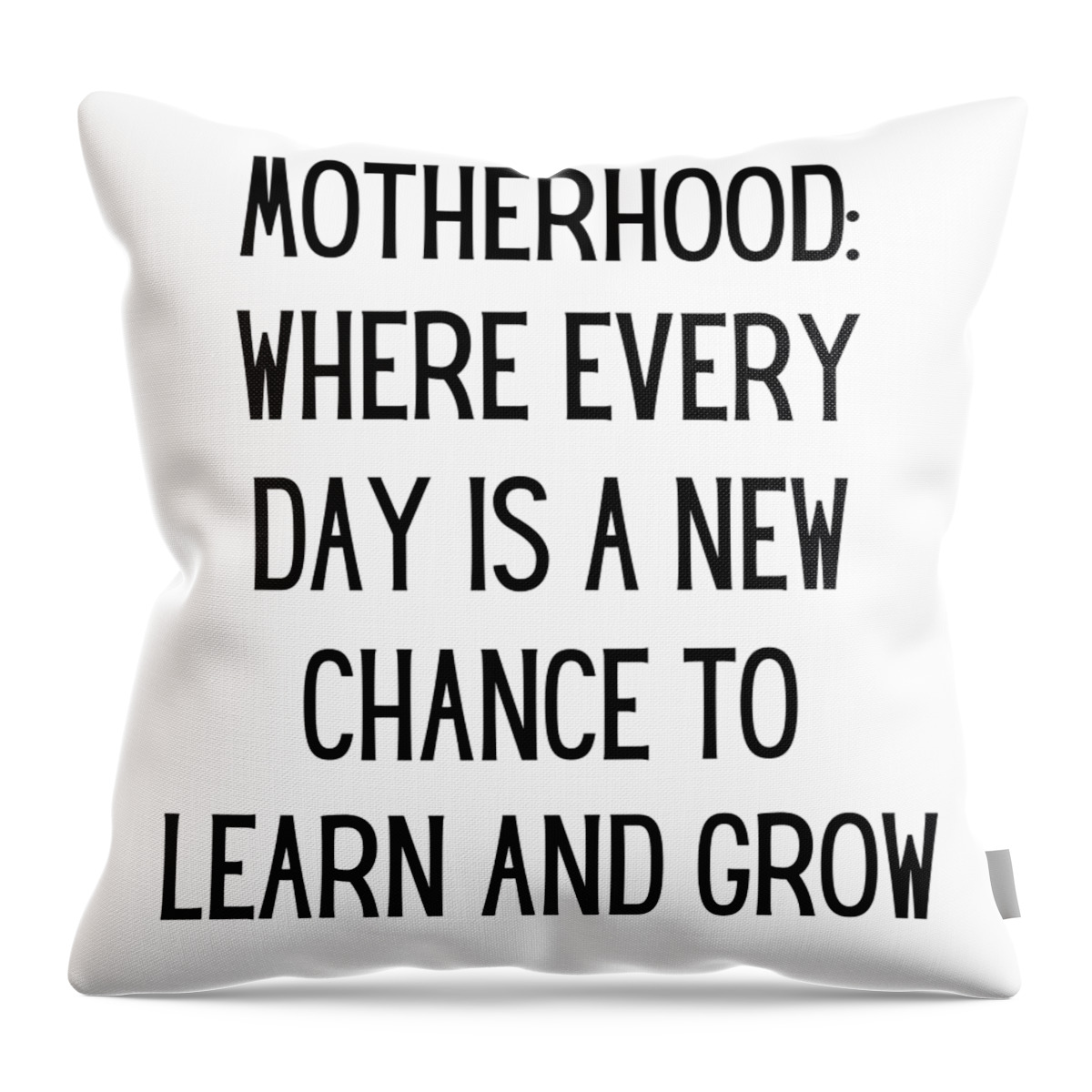 https://render.fineartamerica.com/images/rendered/default/throw-pillow/images/artworkimages/medium/3/motherhood-where-every-day-is-a-new-chance-to-learn-and-grow-funny-mom-gift-quote-gag-funnygiftscreation-transparent.png?&targetx=0&targety=-39&imagewidth=479&imageheight=558&modelwidth=479&modelheight=479&backgroundcolor=ffffff&orientation=0&producttype=throwpillow-14-14