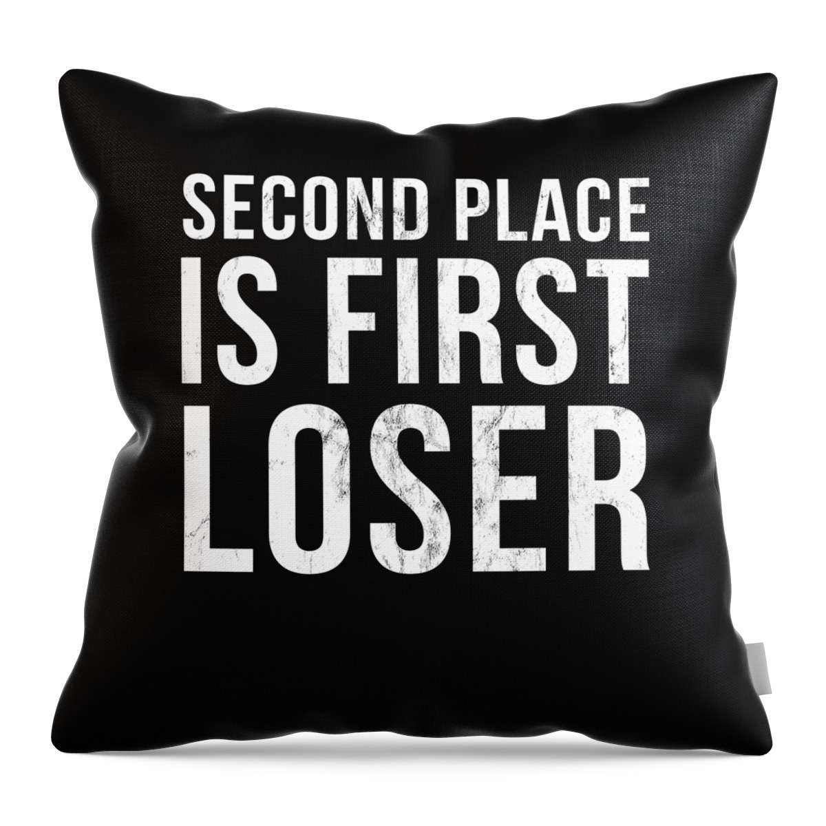 Second Place Is First Loser Funny Designs Throw Pillow by Noirty Designs -  Fine Art America