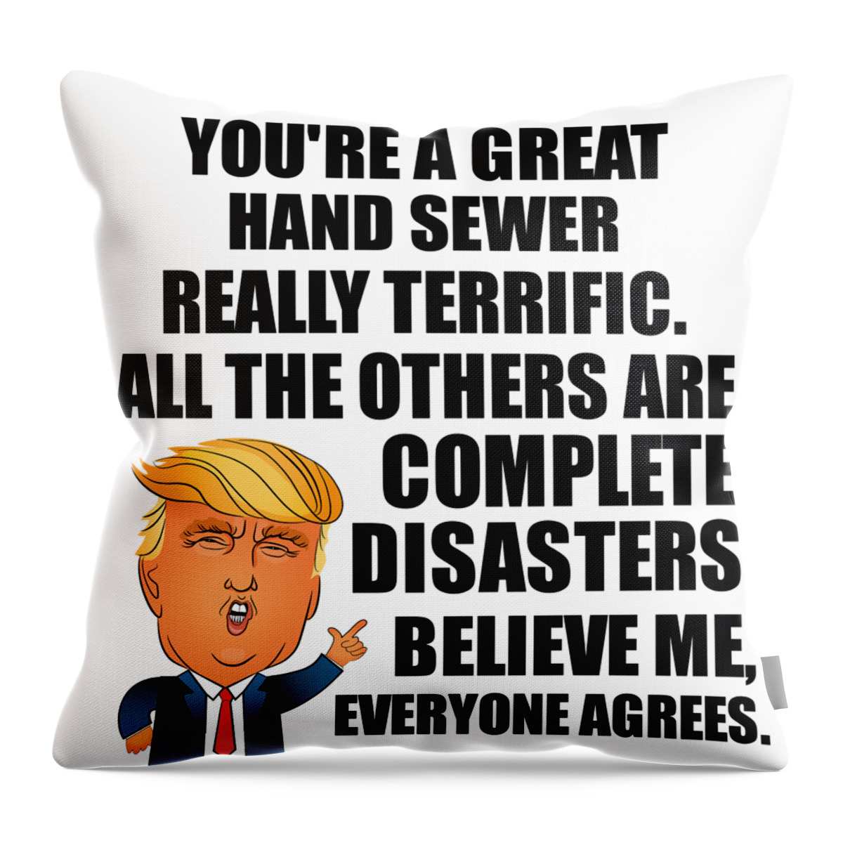 Trump Hand Sewer Funny Gift for Hand Sewer Coworker Gag Great Terrific  President Fan Potus Quote Office Joke Throw Pillow by Jeff Creation - Fine  Art America