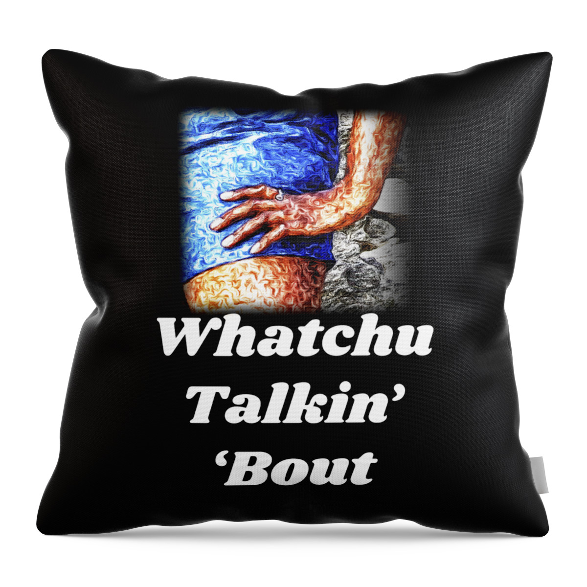 Hand; Hip; Sassy; Funny; Watercolor; Blue; Brown Throw Pillow featuring the digital art Whatchu Talkin' 'Bout by Tanya Owens