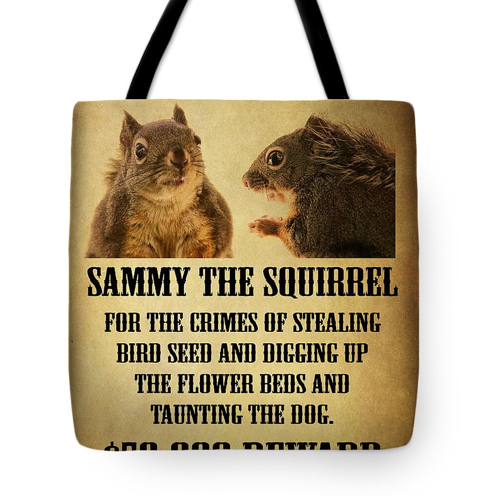 Squirrels Tote Bag featuring the photograph A Wanted Squirrel by Peggy Collins