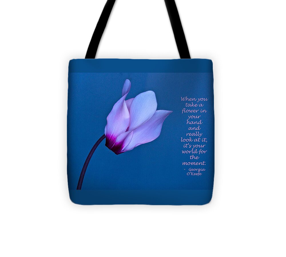 Flower Tote Bag featuring the photograph Cyclamen on Blue with O Keefe Quote by Phyllis Meinke