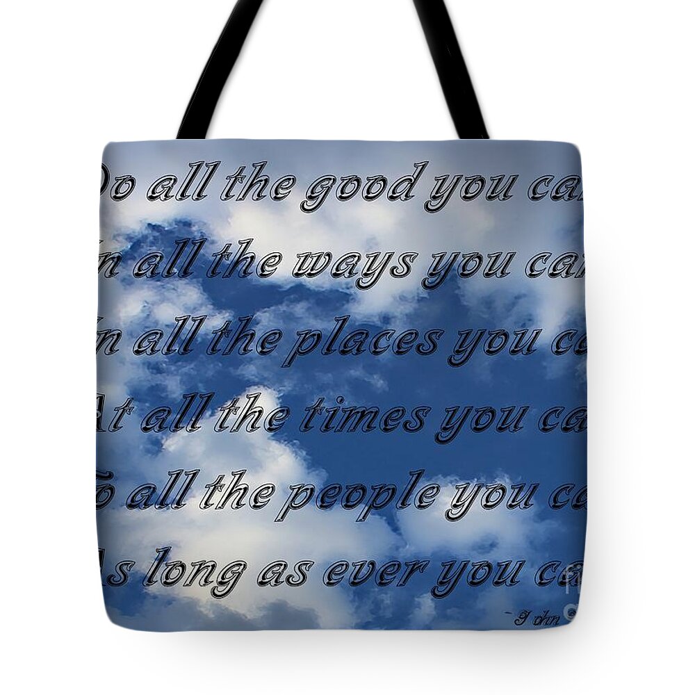 Do All The Good You Can Tote Bag featuring the photograph Do All the Good You Can by Barbara A Griffin
