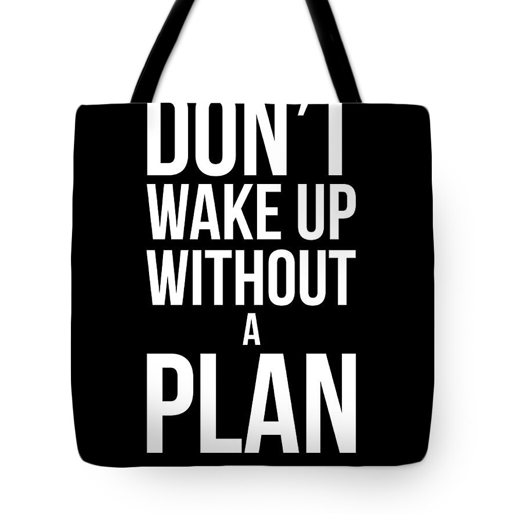 Funny Tote Bag featuring the digital art Don't Wake Up without A Plan 1 by Naxart Studio