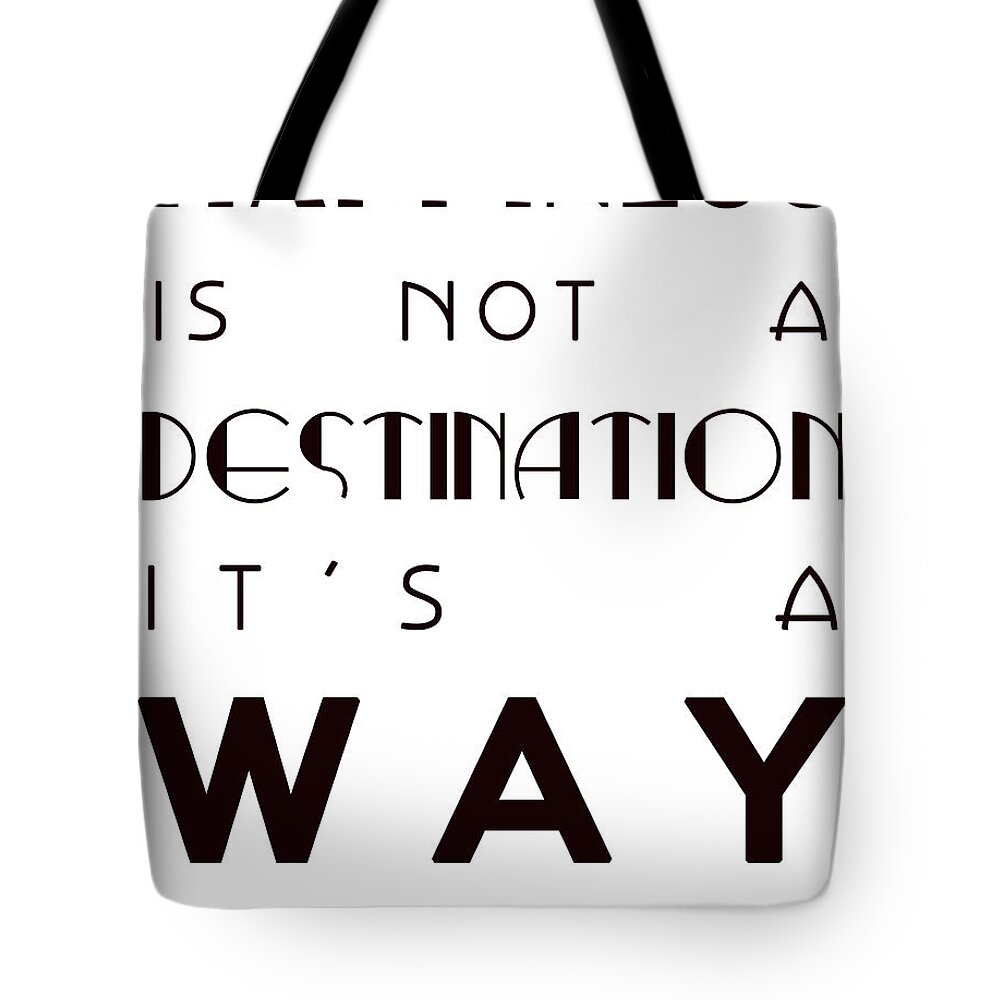 Happiness Tote Bag featuring the digital art Happiness is not a Destination by Georgia Clare
