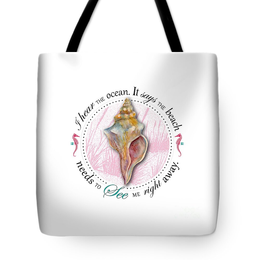 Seashell Tote Bag featuring the painting I hear the ocean. It says the beach needs to see me right away. by Amy Kirkpatrick