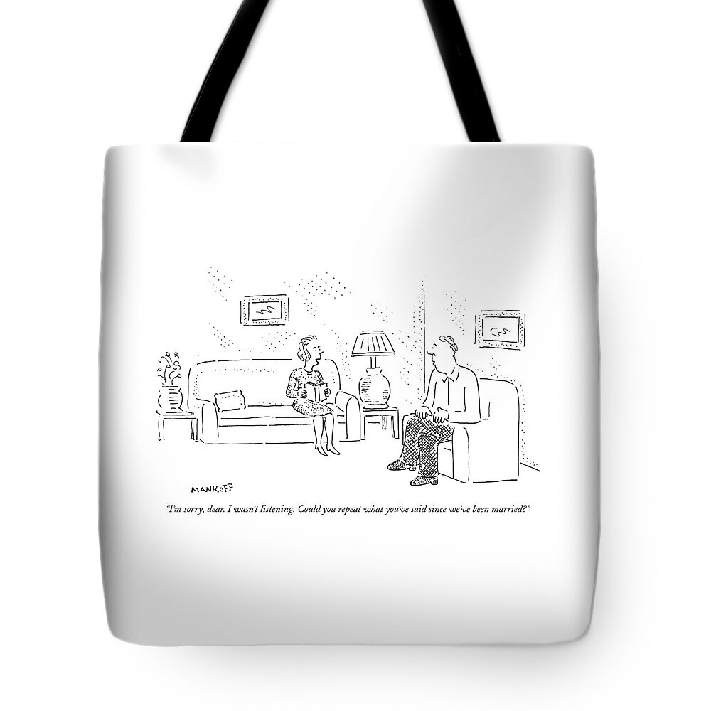 Marriage Tote Bag featuring the drawing I'm Sorry, Dear. I Wasn't Listening by Robert Mankoff