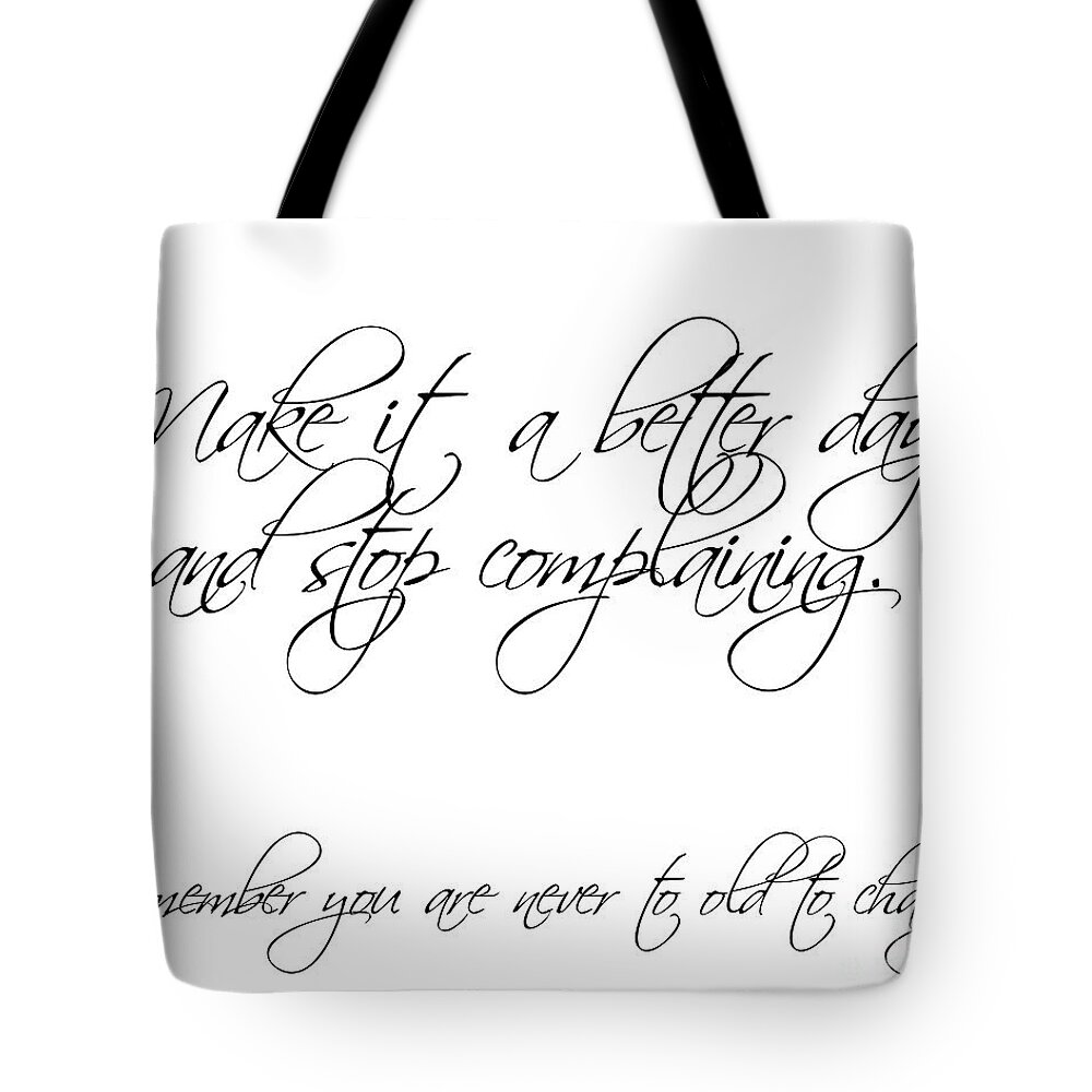 Poem Tote Bag featuring the digital art Make it a better day and stop complaining on white by Andee Design