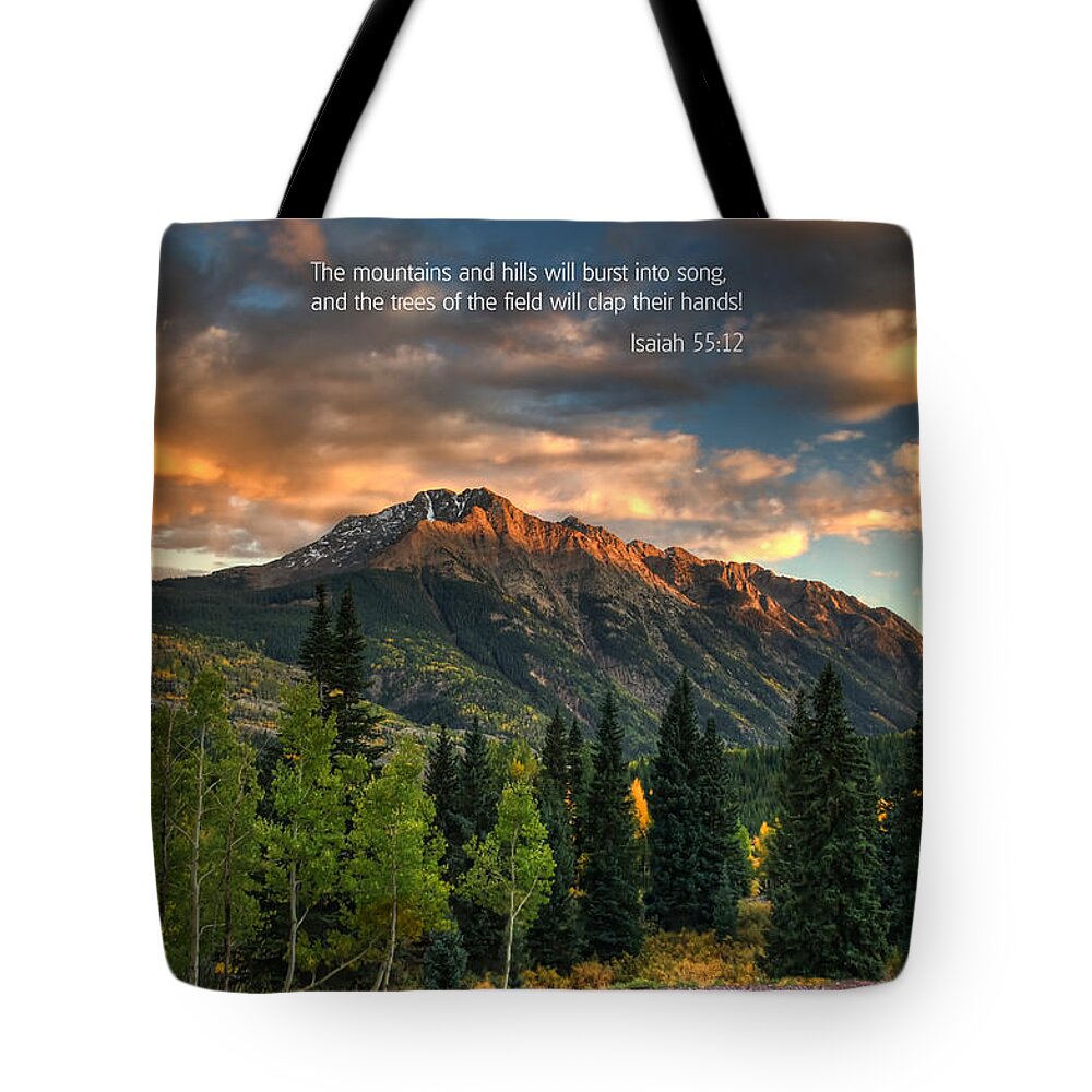 Scripture And Picture Isaiah 55:12 Tote Bag featuring the photograph Scripture and Picture Isaiah 55 12 by Ken Smith