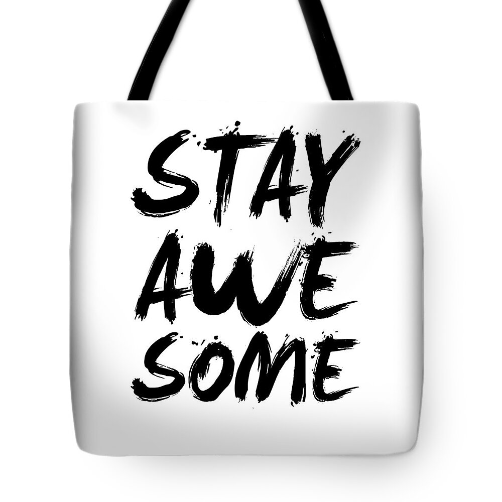 Stay Awesome Tote Bag featuring the digital art Stay Awesome Poster White by Naxart Studio