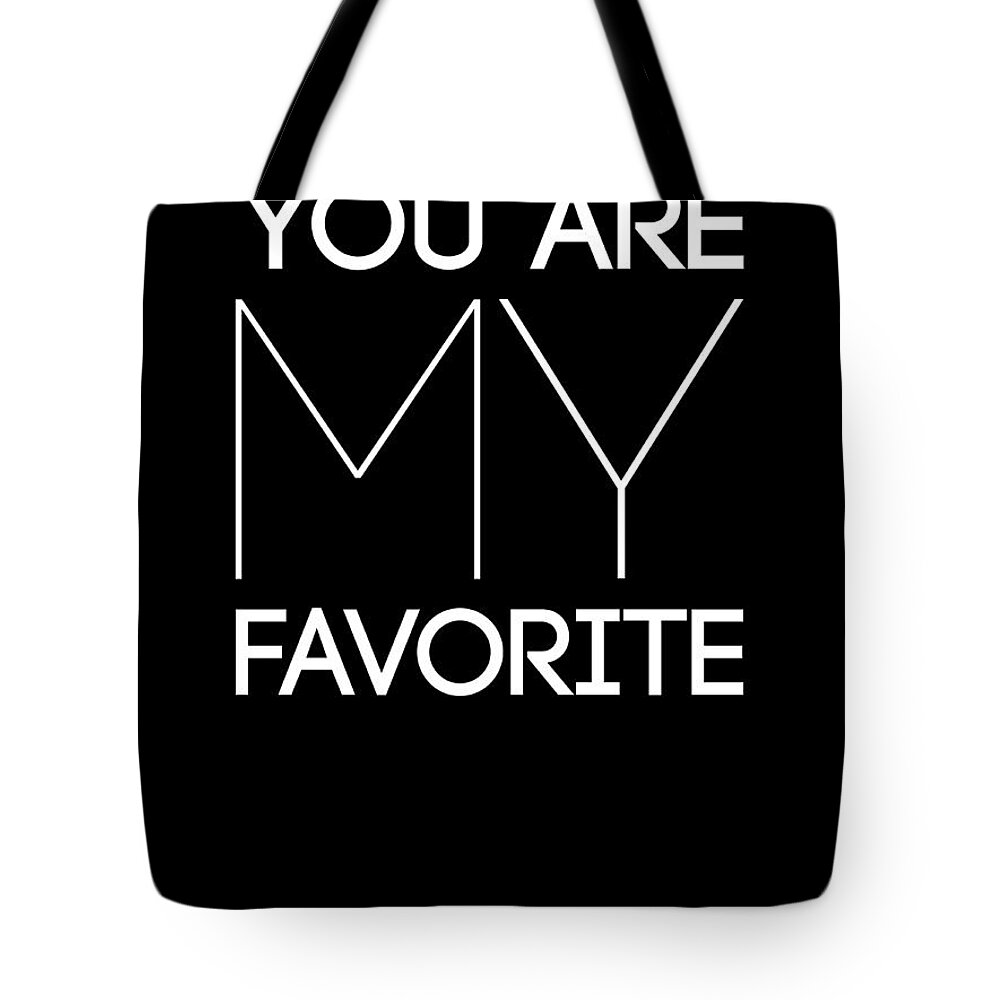  Tote Bag featuring the digital art You Are My Favorite Poster Black by Naxart Studio