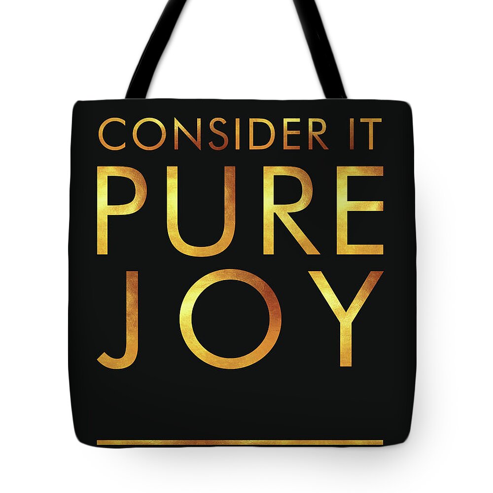 Consider It Pure Joy Tote Bag featuring the mixed media Consider it Pure Joy - James 1 2 - Bible Verses art #1 by Studio Grafiikka