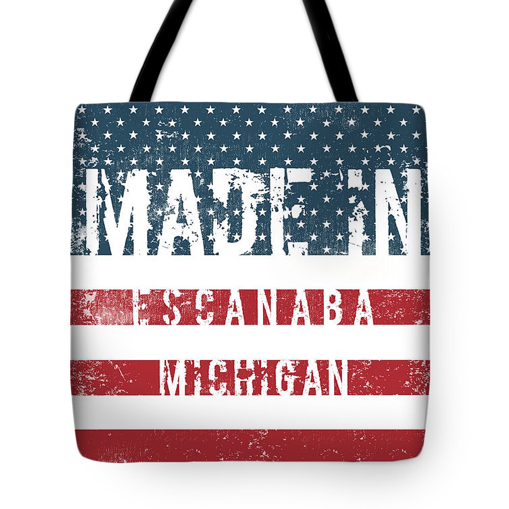 Escanaba Tote Bag featuring the digital art Made in Escanaba, Michigan #1 by Tinto Designs