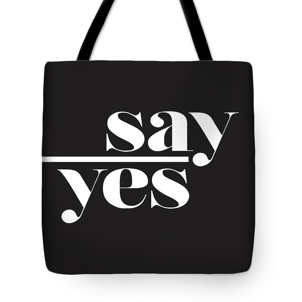 Say Yes Tote Bag featuring the mixed media Say Yes by Studio Grafiikka