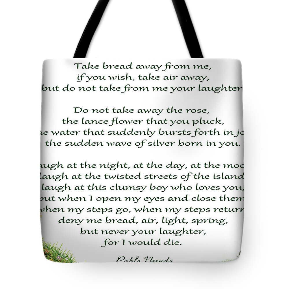 Pablo Neruda Tote Bag featuring the photograph 32- Your Laughter by Joseph Keane