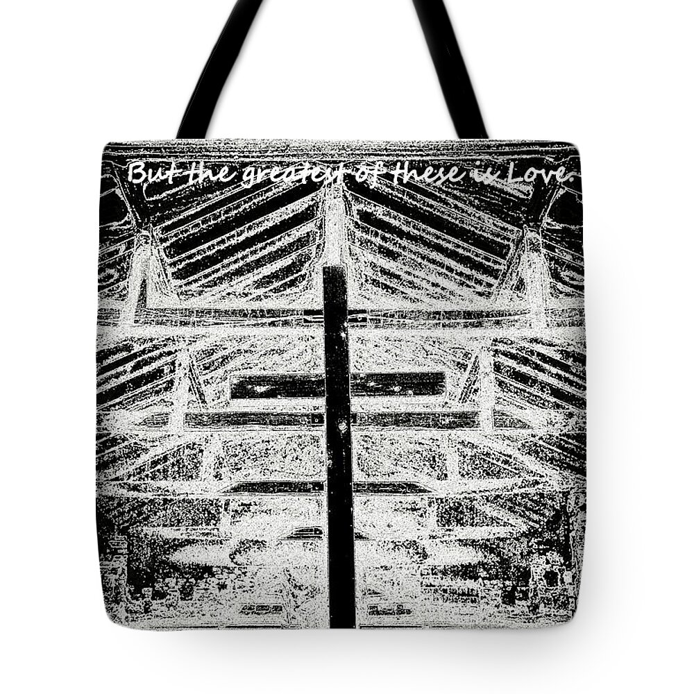 And Now These Three Things Remain.faith Tote Bag featuring the photograph And Now These Three Things Remain. Faith, Hope, Love, But The Greatest Of These Is Love 1 Corinthian by Lisa Wooten