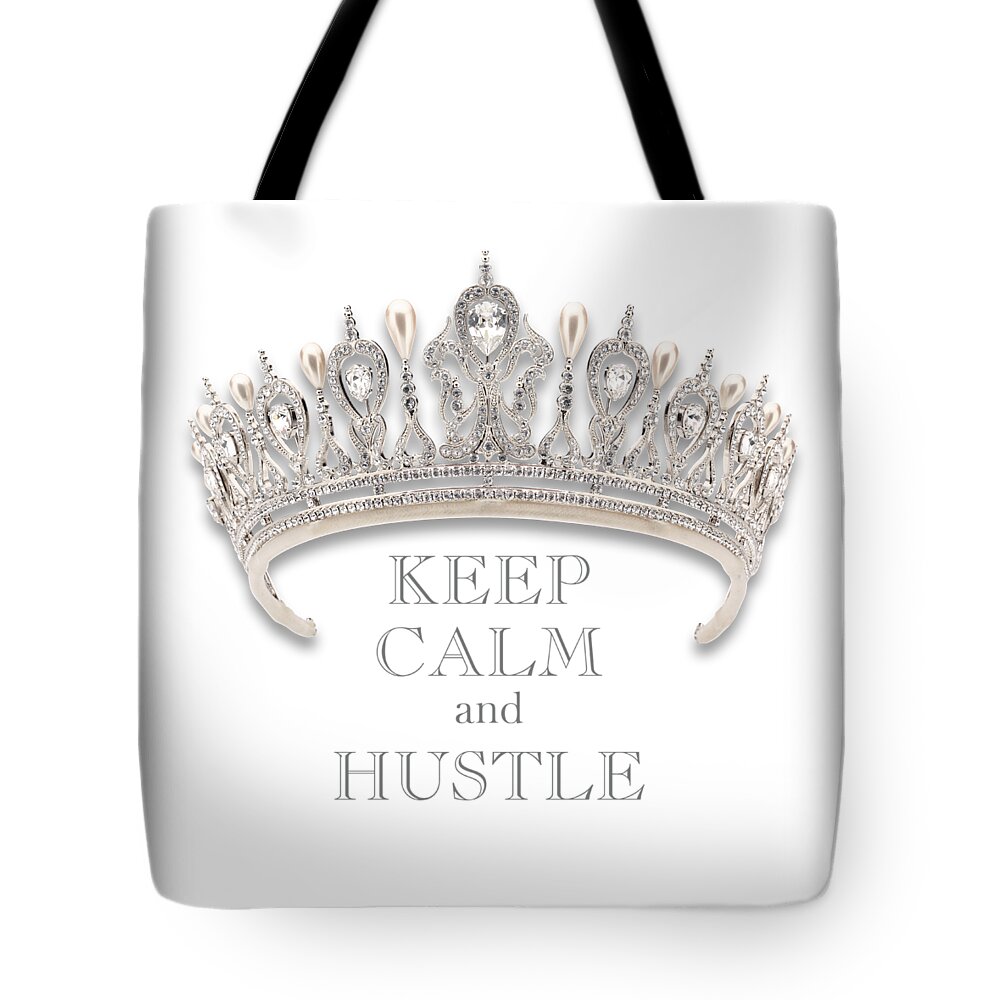 Keep Calm And Hustle Tote Bag featuring the photograph Keep Calm and Hustle Diamond Tiara Transparent PNG by Kathy Anselmo
