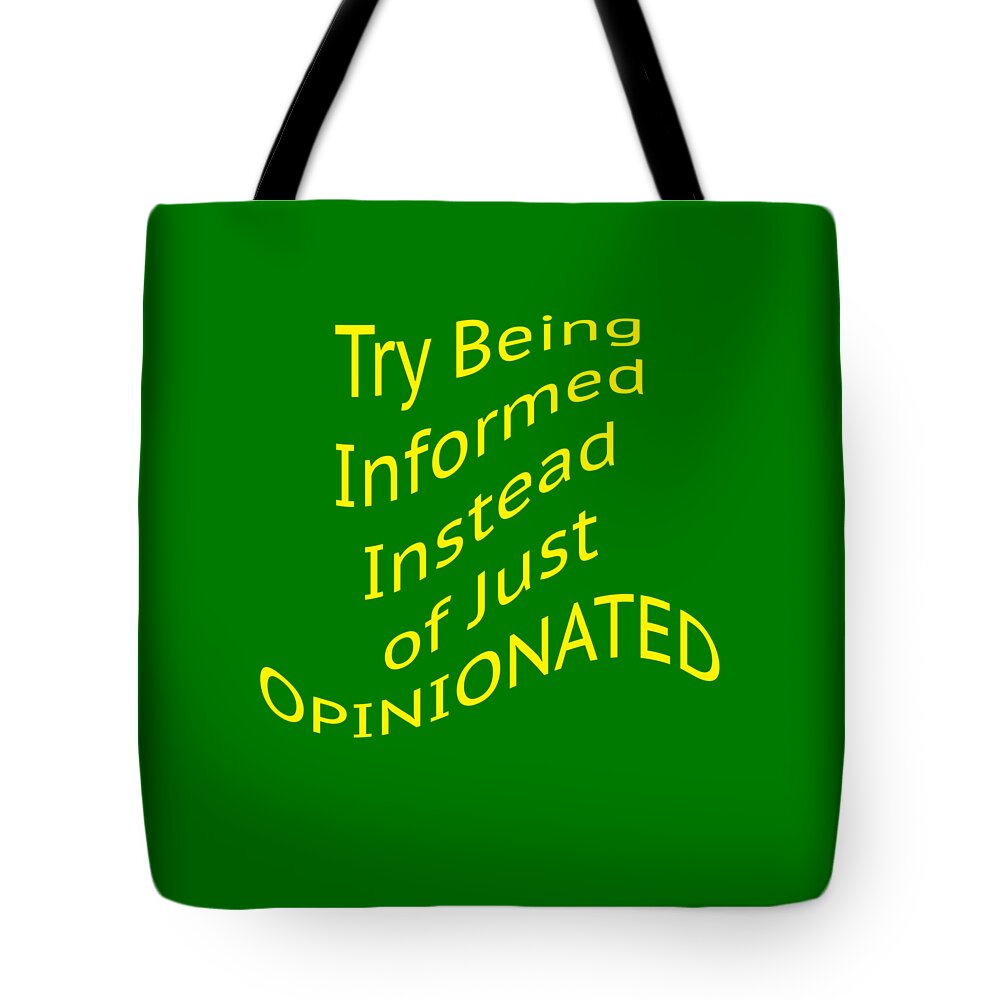 Try Being Informed Instead Of Just Opinionated; Political; T-shirts; Tote Bags; Duvet Covers; Throw Pillows; Shower Curtains; Art Prints; Framed Prints; Canvas Prints; Acrylic Prints; Metal Prints; Greeting Cards; T Shirts; Tshirts Tote Bag featuring the photograph Be Informed not Opinionated 5477.02 by M K Miller
