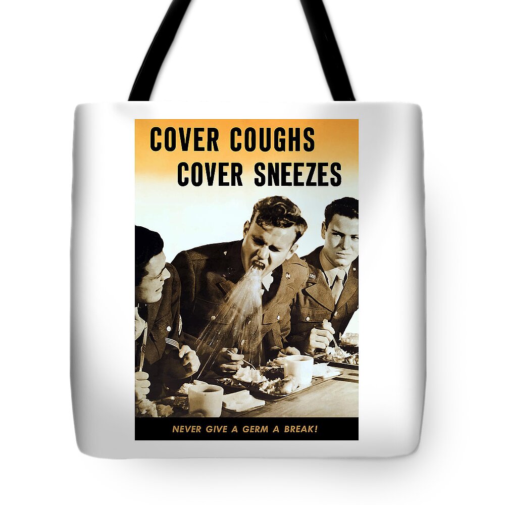 World War Ii Tote Bag featuring the mixed media Cover Coughs Cover Sneezes by War Is Hell Store