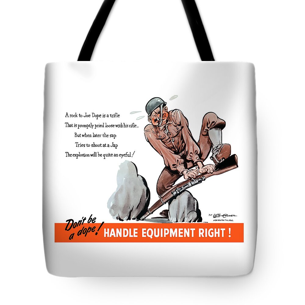 Ww2 Tote Bag featuring the mixed media Don't Be A Dope - Handle Equipment Right by War Is Hell Store