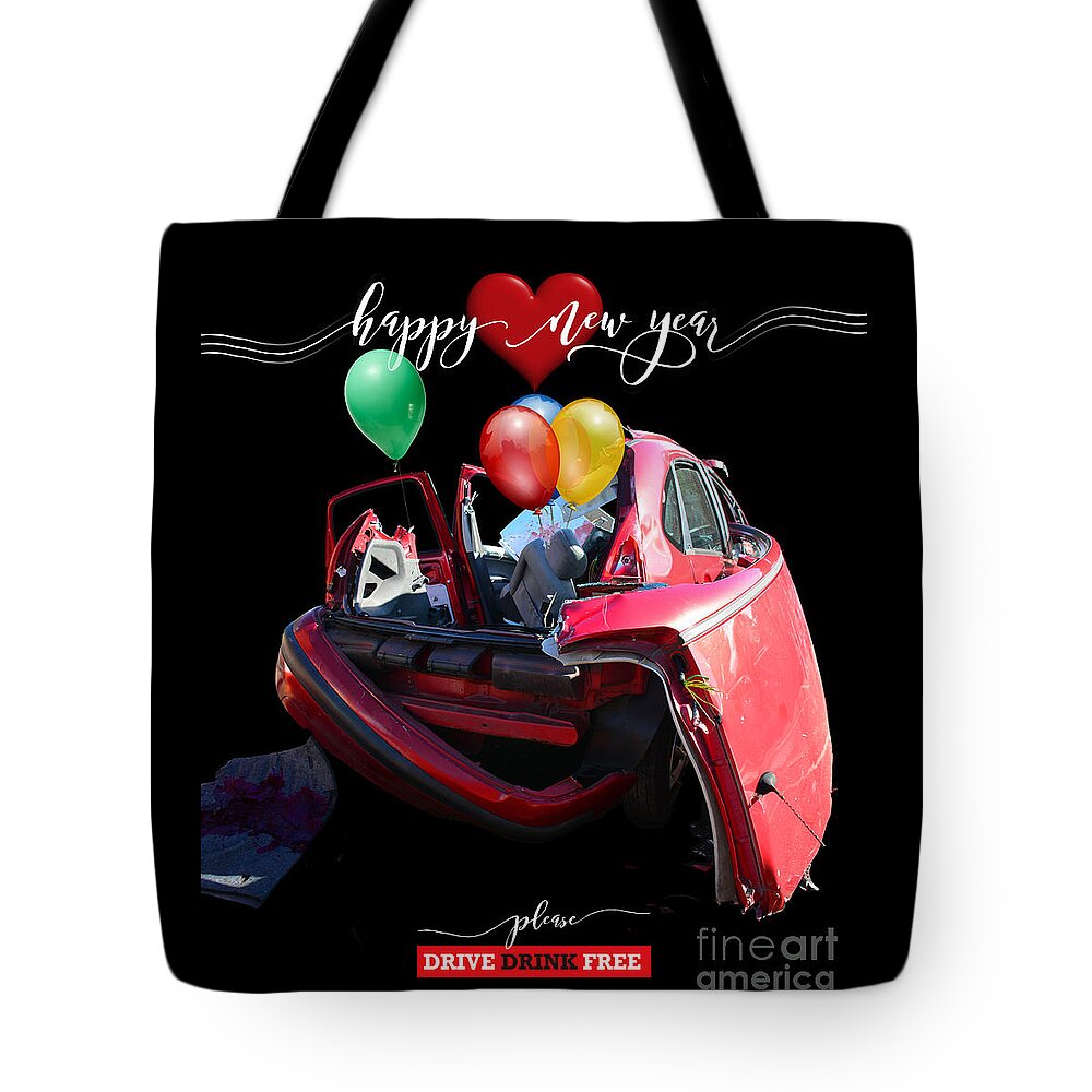 Drive Drink Free Tote Bag featuring the photograph Drive Drink Free, happy new year by Paul Davenport