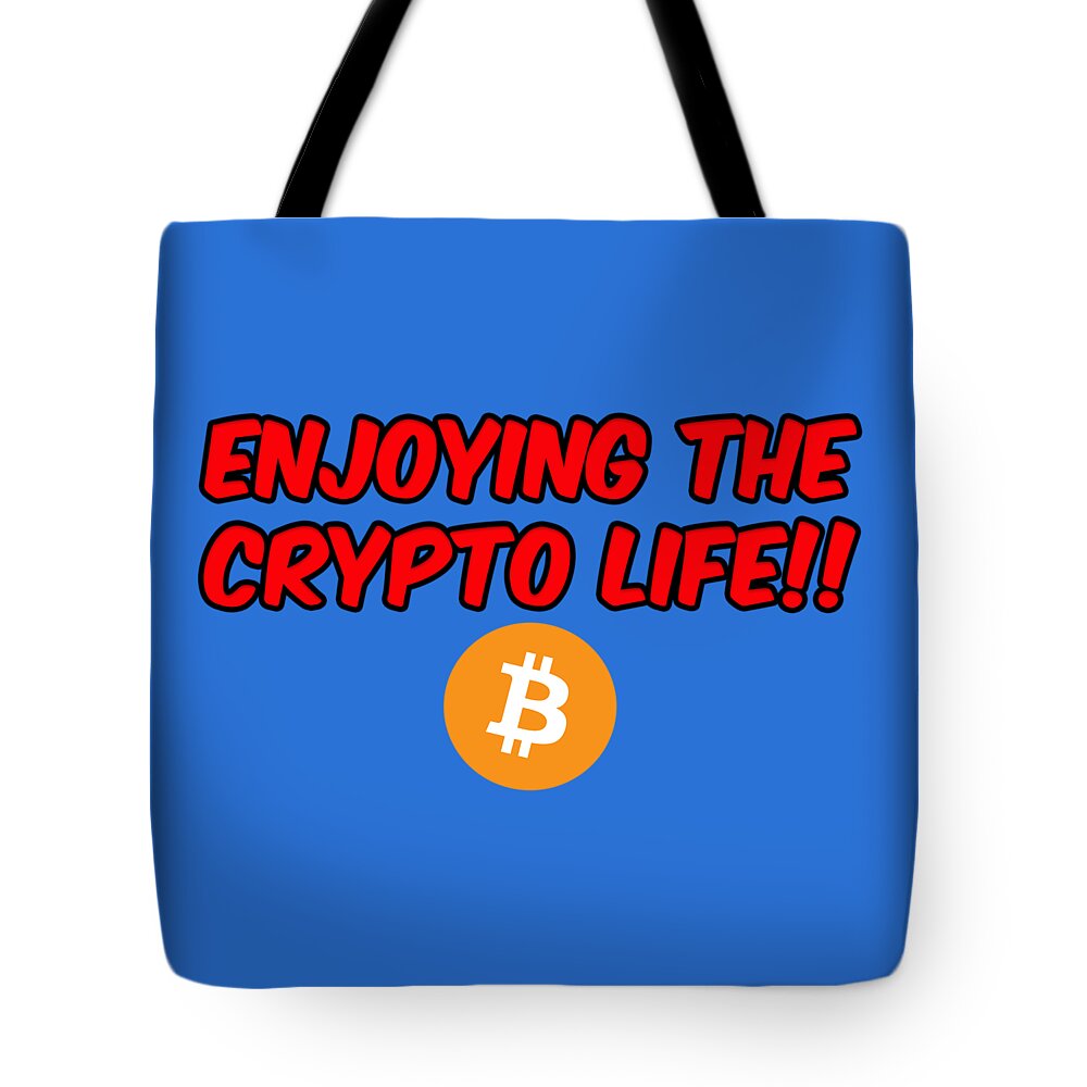 Btc Tote Bag featuring the photograph Enjoy The Crypto Life #3 by Britten Adams