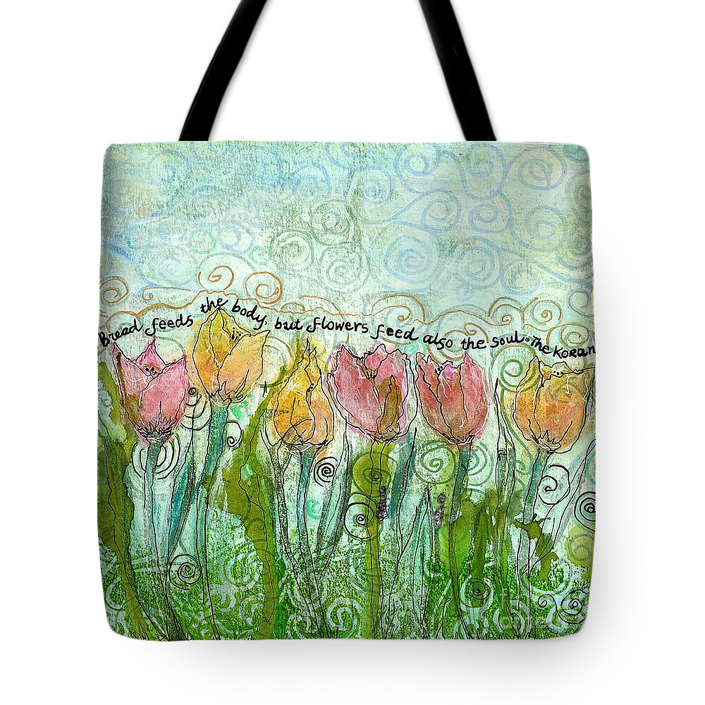 Tulips Tote Bag featuring the mixed media Flowers Feed the Soul by Ruth Dailey