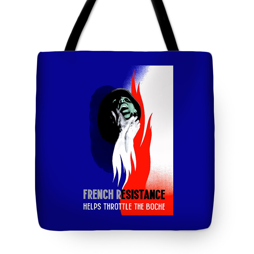 French Resistance Tote Bag featuring the mixed media French Resistance Helps Throttle The Boche by War Is Hell Store