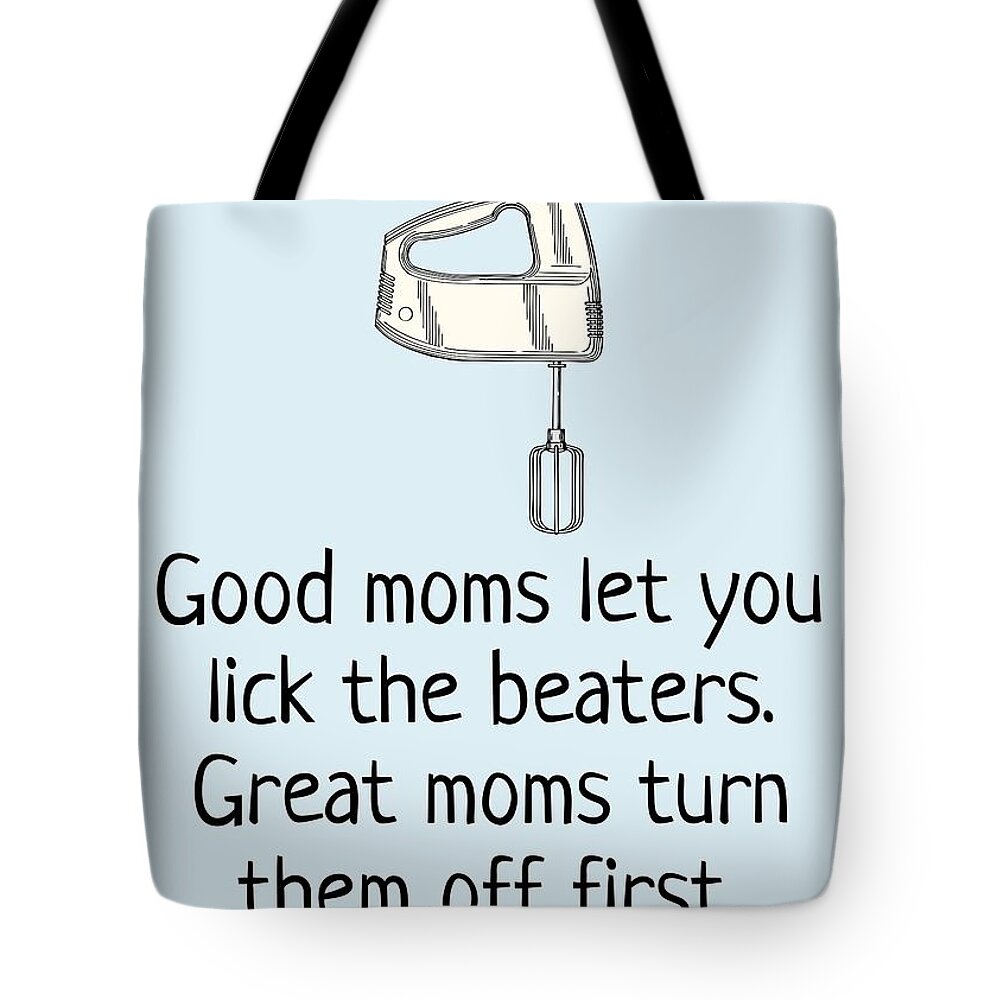 #faaAdWordsBest Tote Bag featuring the digital art Funny Mother Greeting Card - Mother's Day Card - Mom Card - Mother's Birthday - Lick The Beaters by Joey Lott