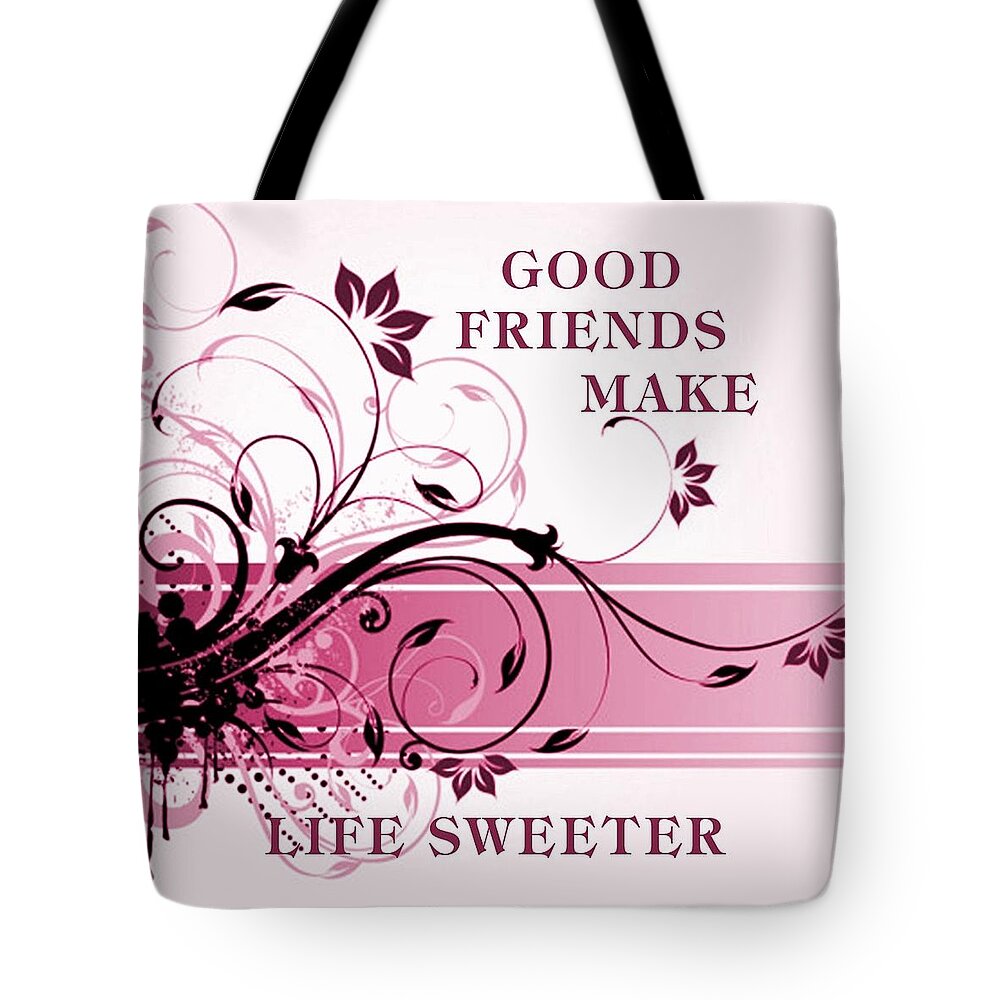 Friends Tote Bag featuring the photograph Good Friends Message by Florene Welebny