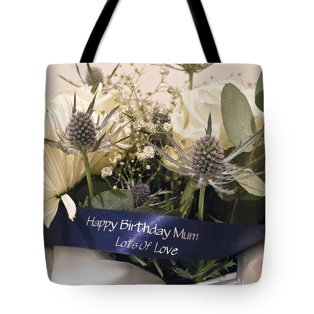 Bouquet Tote Bag featuring the photograph Happy Birthday Mum by Terri Waters