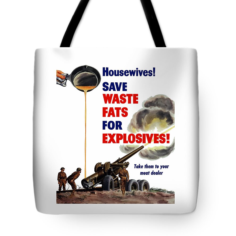 World War 2 Tote Bag featuring the painting Housewives - Save Waste Fats For Explosives by War Is Hell Store