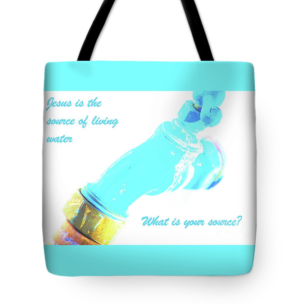 Jesus Tote Bag featuring the photograph Jesus, Living Water by Merle Grenz