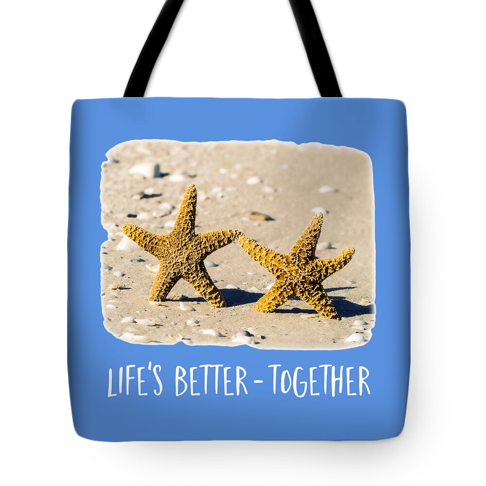 Life Tote Bag featuring the photograph Life is better together tee version by Edward Fielding