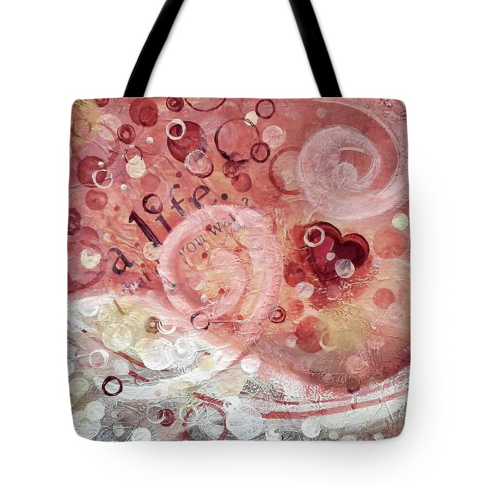 Pink Tote Bag featuring the painting Life What Do You Want by Kristen Abrahamson