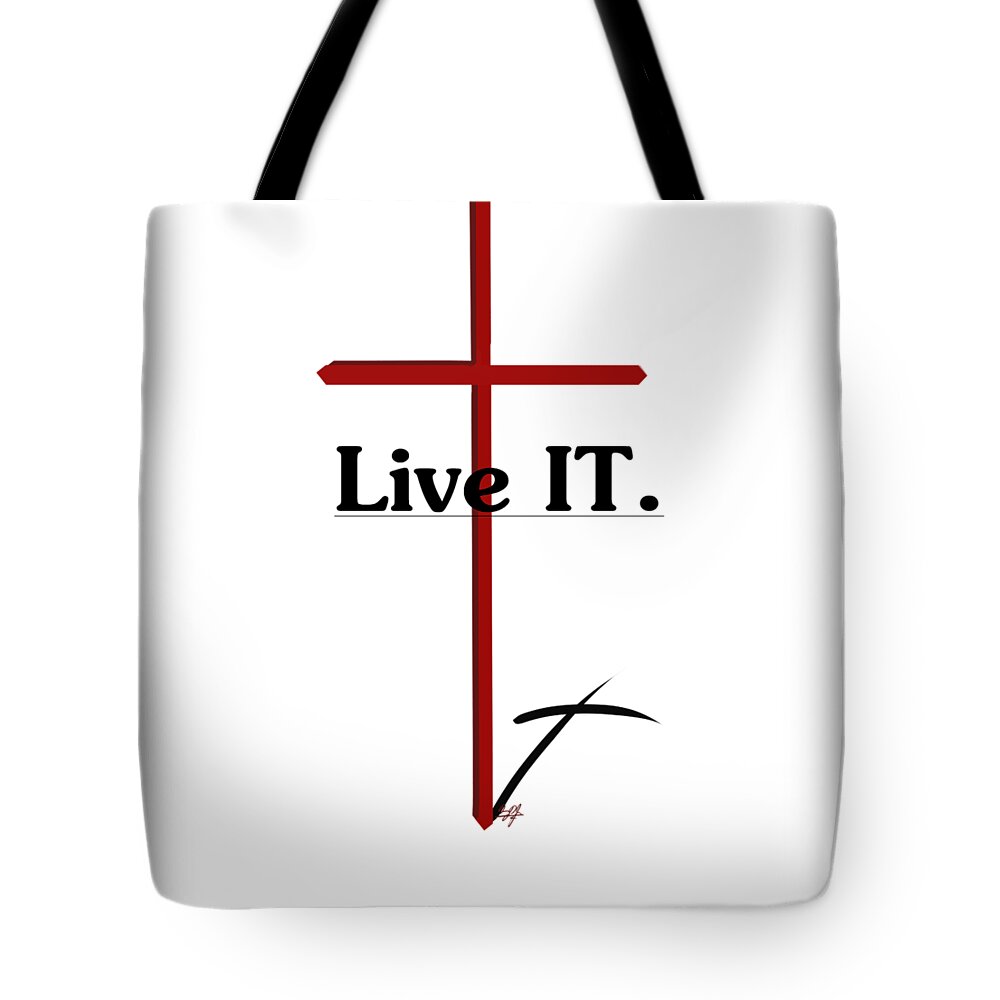 Faith Tote Bag featuring the digital art Live IT. by Douglas Day Jones