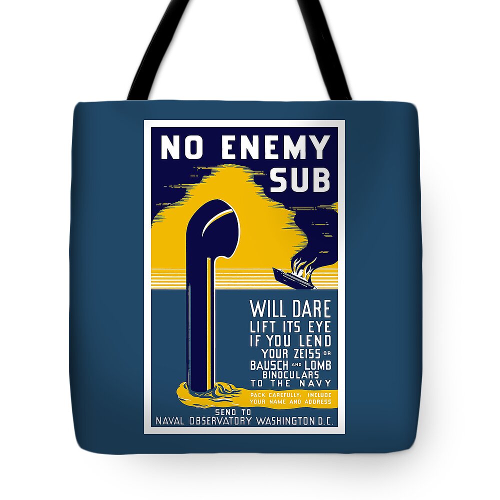 Wwii Tote Bag featuring the painting No Enemy Sub Will Dare Lift Its Eye by War Is Hell Store