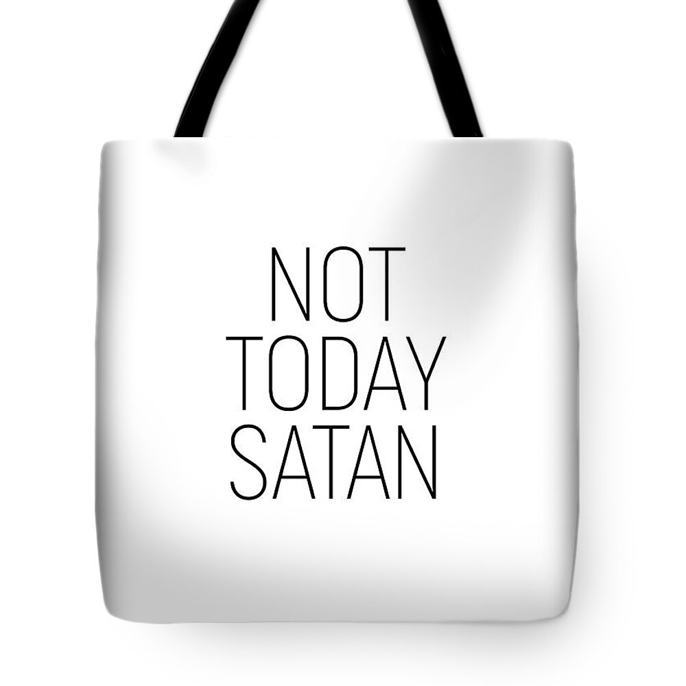 Minimalist Tote Bag featuring the photograph Not Today Satan #minimalism #quotes by Andrea Anderegg