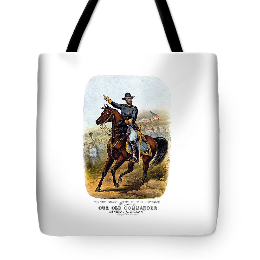 Civil War Tote Bag featuring the painting Our Old Commander - General Grant by War Is Hell Store