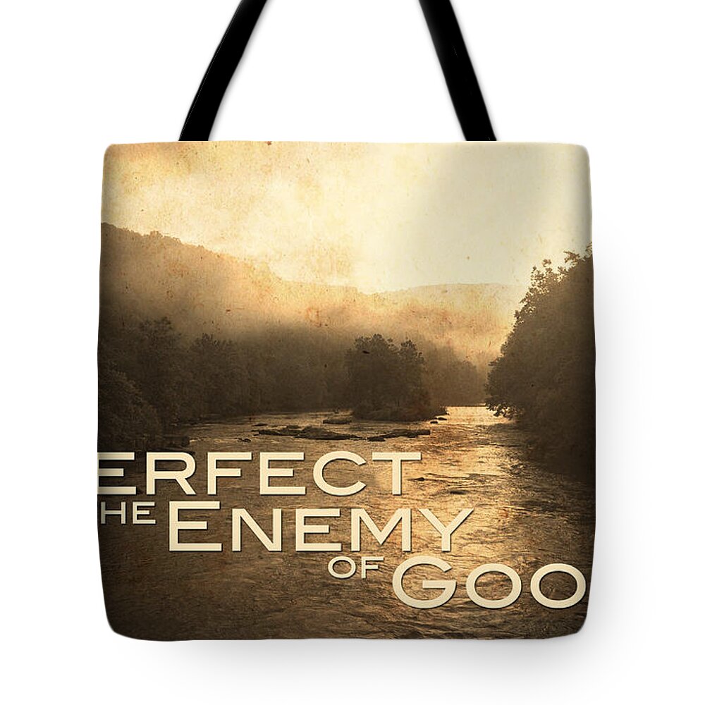 River Tote Bag featuring the photograph Perfect Is The Enemy Of Good by Kevyn Bashore