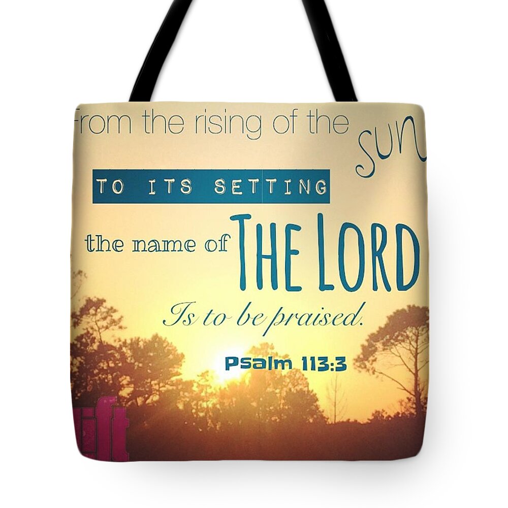 Risingtothesettingofthesun Tote Bag featuring the photograph From The Rising Of The Sun by LIFT Women's Ministry designs --by Julie Hurttgam
